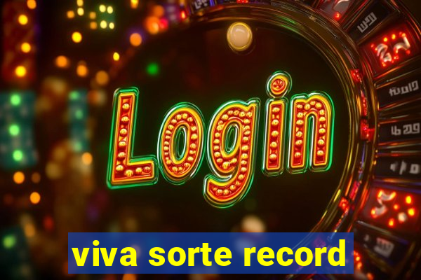viva sorte record